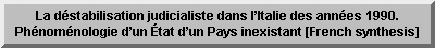 La d�stabilisation judicialiste dans l�Italie des ann�es 1990. Ph�nom�nologie d�un �tat d�un Pays inexistant 