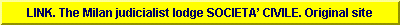 LINK. The Milan judicialist lodge SOCIETA� CIVILE. Original site, with the names of the founding magistrates, journalists and others, their enemies, their policies